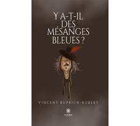 Y a-t-il des mésanges bleus - Vincent Ruprich-Robert - Le Lys Bleu - broché - Poésie