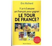Y a-t-il encore un Français pour gagner le Tour de France ? Eric Richard (Auteur)