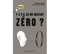Y a-t-il eu un instant zéro ? - Etienne Klein - Gallimard jeunesse - broché - Document jeunesse dès 9 ans