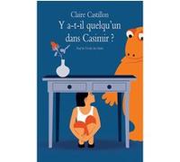 Y a-t-il quelqu'un dans Casimir ? Claire Castillon (Auteur), Séverin Millet (Illustration)