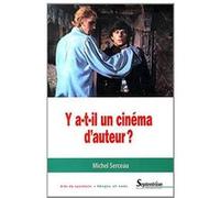 Y a t-il un cinéma d''auteur ? Michel Serceau (Auteur)