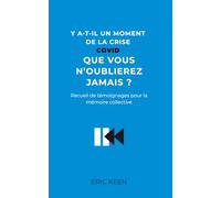 Y a-t-il un moment de la crise Covid que vous n’oublierez jamais ?: Recueil de témoignages pour la mémoire collective