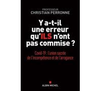 Y A-T-Il Une Erreur Qu'ils N'ont Pas Commise ? - Covid-19 : L'union Sacrée De L'incompétence Et L'arrogance