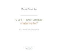 Y a-t-il une langue maternelle? Ce que disent les écritures francophones - Martine Mathieu-Job - Hermann - broché - Essai