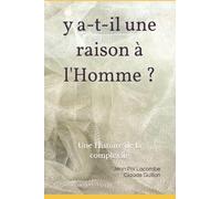 y a-t-il une raison à l'homme: Une Histoire Subliminale de Dieu
