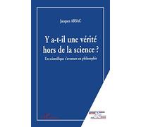 Y-a-t-il une vérité hors de la science? Un scientifique s'aventure en philosophie