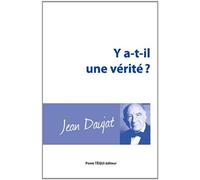 Y a-t-il une vérité ? - Les grandes réponses de la philosophie