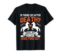 Y a-t-il Une Vie après la Mort ? Hurt My Horse and Find Out T-Shirt