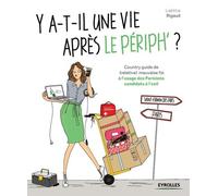 Y-A-T-Il Une Vie Après Le Périph' ? - Country Guide De (Relative) Mauvaise Foi À L'usage Des Parisiens Candidats À L'exil