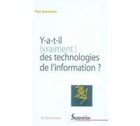 Y-a-t-il, vraiment, des technologies de l'information ?: NOUVELLE EDITION REVUE ET CORRIGEE
