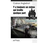 Y a toujours un môme qui braille quelque part - Cicéron Angledroit - Du Palemon Eds - Poche - Roman