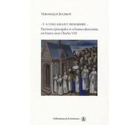 Y a ung grant desordre Elections épiscopales et schismes diocésains en France sous Charles VIII - Véronique Julerot - De La Sorbonne Editions - cartonné - Etude