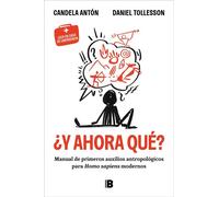 ¿Y ahora qué? Manual de primeros auxilios antropológicos para homo sapiens modernos - Candela Antón - EDICIONES B - ebook (ePub) - Livre