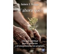 ¿Y ahora qué?: Una guía espiritual para la jubilación y el envejecimiento con propósito