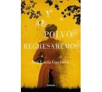 Y Al Polvo Regresaremos / And To Dust We Will Return