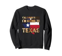 Y´All Can go to Hell i´m Going to Texas Sweatshirt