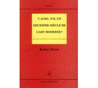 Y aura-t-il un deuxième siècle de l'art moderne ? Les Arts visuels au tournant du siècle