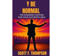 Y Be Normal: The Standing Ovation for Your Authentic Self