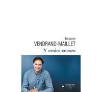 Y croire encore - Benjamin Vendrand-Maillet - Bouquins Editions - broché - Essai