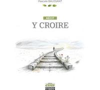Y croire Pascale Baussant (Auteur)