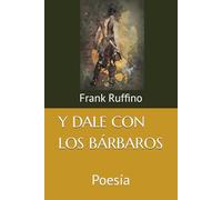 Y DALE CON LOS BÁRBAROS: Poesía
