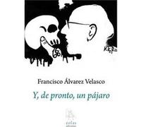 Y, De Pronto, Un Pajaro - [Livre en VO] Alvarez Velasco, Francisco (Auteur)