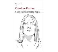 Y dejé de llamarte papá