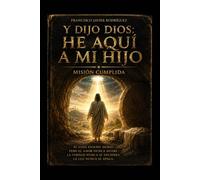 Y dijo Dios: He aquí a mi hijo: Libro 4
