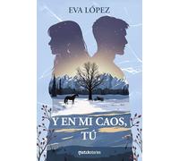 Y en mi caos, tú