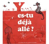 Y es-tu déjà allé ?: Les enfants font des carnets de voyages