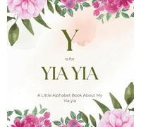 Y is for Yia yia: A Little Alphabet Book About My Yia yia
