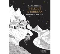Y llegué a Teherán.: 15 000 km en bicicleta