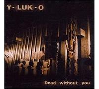 Y-Luk-O - Dead Without You