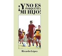 ¡Y No Es Porque Sea Mi Hijo!