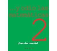 …y odio las matematicas 2/ and I Hate Math 2: ¿Quién las necesita?/ Who Needs It?