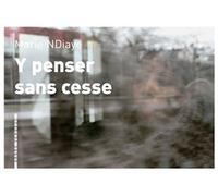 Y penser sans cesse - Marie Ndiaye - L'arbre Vengeur - broché - Roman