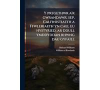 Y pregethwr a'r gwrandawr; sep, Calfinistiaeth a Ffwleriaeth yn cael eu hystyried, ar ddull ymddyddan rhwng dau gyfaill