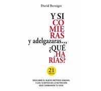 Y si comieras y adelgazaras... Qué harías?: Método Ankshu