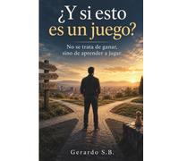 ¿Y si esto es un juego?: No se trata de ganar, sino de aprender a jugar.