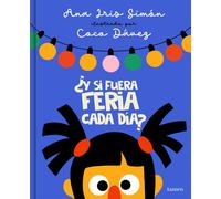 ¿Y Si Fuera Feria Cada Día? / What If It Was Fair-Week Every Day?