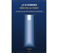 ¿Y SI HUBIERA MÁS EN LA VIDA?: La historia de una oportunidad que lo cambió todo