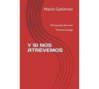 ¡Y SI NOS ATREVEMOS!: Mi lenguaje del amor - Primera entrega