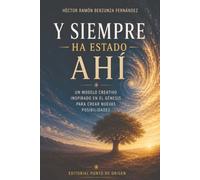 Y siempre ha estado ahí: Un modelo creativo inspirado en el Génesis para crear nuevas posibilidades