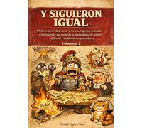 Y Siguieron Igual: 90 historias verdaderas de personas, imperios, animales e instituciones que tuvieron la oportunidad de hacerlo diferente y decidieron no aprovecharla