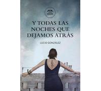 Y TODAS LAS NOCHES QUE DEJAMOS ATRÁS