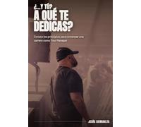 ¿…y tú? A qué te dedicas?: Conoce los principios para comenzar una carrera como Tour Manager