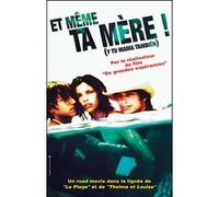 Y tu mama tambien ( Et même ta mère ! ) E