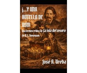 ¡...Y una botella de ron!: Una lectura crítica de "La isla del tesoro" de Robert Louis Stevenson