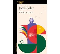 Y uno se cree / And I Believed It: De Como Joan Manuel Serrat Y Yo Now Pusimos, Una Vez, a Escribir Una Cancion