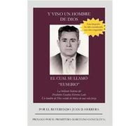 Y Vino Un Hombre de Dios El Cual Se Llam Eusebio La Brillante Historia del Presb Tero Eusebio Herrera Le N Un Hombre de Dios Vestido de T Nica D - Juan D. Juan D. HerreraJuan D. Herrera (Auteur)